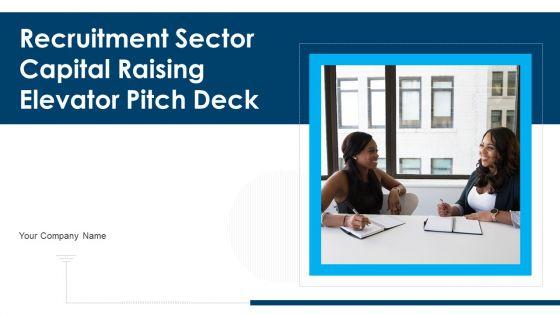 Recruitment_Sector_Capital_Raising_Elevator_Pitch_Deck_Ppt_PowerPoint_Presentation_Complete_Deck_With_Slides_Slide_1.jpg