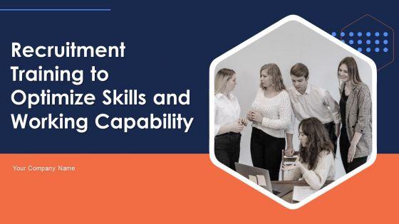 Recruitment_Training_To_Optimize_Skills_And_Working_Capability_Ppt_PowerPoint_Presentation_Complete_Deck_With_Slides_Slide_1.jpg