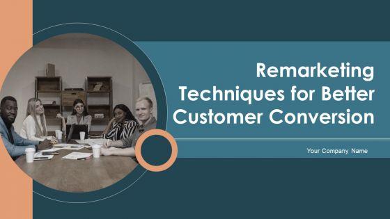 Remarketing_Techniques_For_Better_Customer_Conversion_Ppt_PowerPoint_Presentation_Complete_Deck_With_Slides_Slide_1.jpg