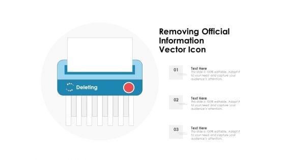 Removing_Official_Information_Vector_Icon_Ppt_PowerPoint_Presentation_Professional_Slides_PDF_Slide_1.jpg