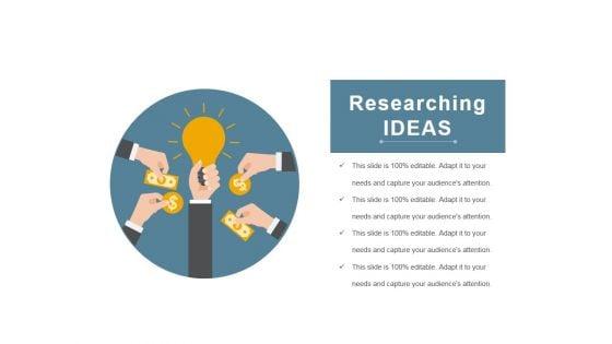 Researching_Ideas_Ppt_PowerPoint_Presentation_Show_Graphics_Example_Slide_1.jpg