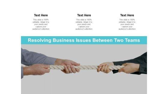 Resolving_Business_Issues_Between_Two_Teams_Ppt_PowerPoint_Presentation_Model_Demonstration_Slide_1.jpg