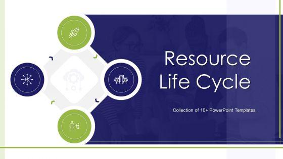 Resource_Life_Cycle_Ppt_PowerPoint_Presentation_Complete_With_Slides_Slide_1.jpg