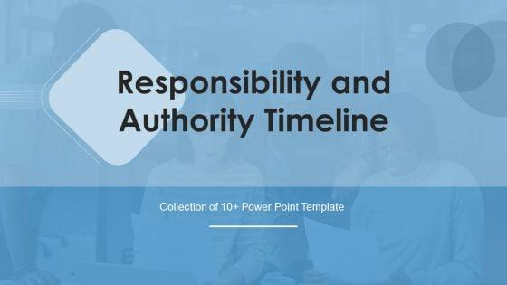 Responsibility_And_Authority_Timeline_Ppt_PowerPoint_Presentation_Complete_With_Slides_Slide_1.jpg