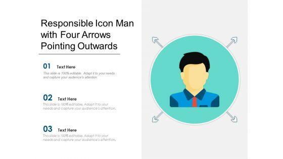 Responsible_Icon_Man_With_Four_Arrows_Pointing_Outwards_Ppt_PowerPoint_Presentation_File_Pictures_PDF_Slide_1.jpg