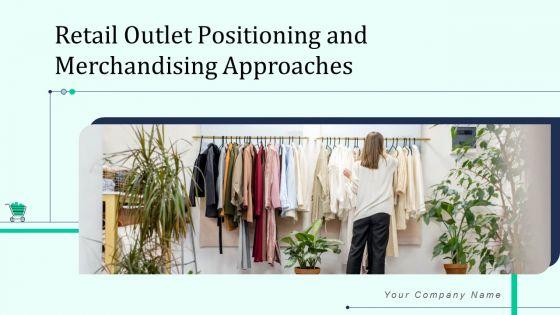 Retail_Outlet_Positioning_And_Merchandising_Approaches_Ppt_PowerPoint_Presentation_Complete_Deck_With_Slides_Slide_1.jpg