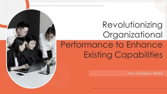 Revolutionizing_Organizational_Performance_To_Enhance_Existing_Capabilities_Ppt_PowerPoint_Presentation_Complete_Deck_With_Slides_Slide_1.jpg