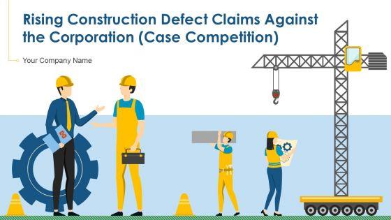 Rising_Construction_Defect_Claims_Against_The_Corporation_Case_Competition_Ppt_PowerPoint_Presentation_Complete_Deck_With_Slides_Slide_1.jpg