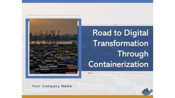 Road_To_Digital_Transformation_Through_Containerization_Ppt_PowerPoint_Presentation_Complete_Deck_With_Slides_Slide_1.jpg