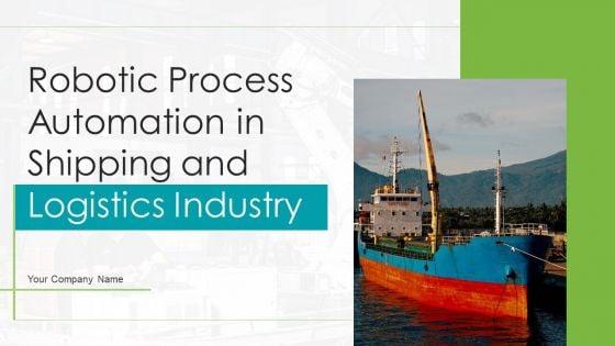 Robotic_Process_Automation_In_Shipping_And_Logistics_Industry_Ppt_PowerPoint_Presentation_Complete_Deck_With_Slides_Slide_1.jpg