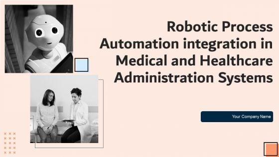 Robotic_Process_Automation_Integration_In_Medical_And_Healthcare_Administration_Systems_Ppt_PowerPoint_Presentation_Complete_Deck_Slide_1.jpg