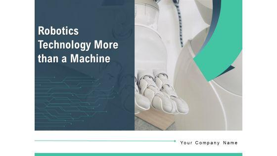 Robotics_Technology_More_Than_A_Machine_Technology_Process_Ppt_PowerPoint_Presentation_Complete_Deck_Slide_1.jpg