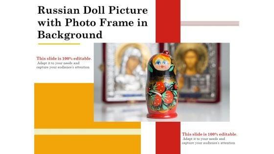Russian_Doll_Picture_With_Photo_Frame_In_Background_Ppt_PowerPoint_Presentation_Styles_Design_Templates_PDF_Slide_1.jpg