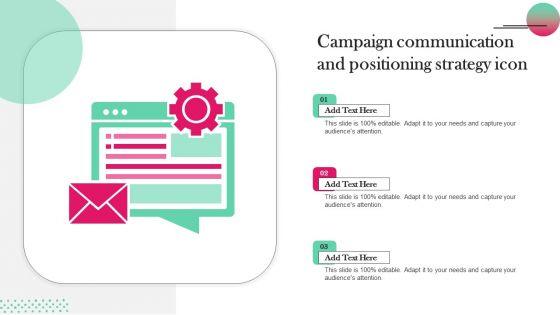 Campaign Communication And Positioning Strategy Icon Microsoft PDF Campaign Communication And Positioning Strategy Icon Microsoft PDF