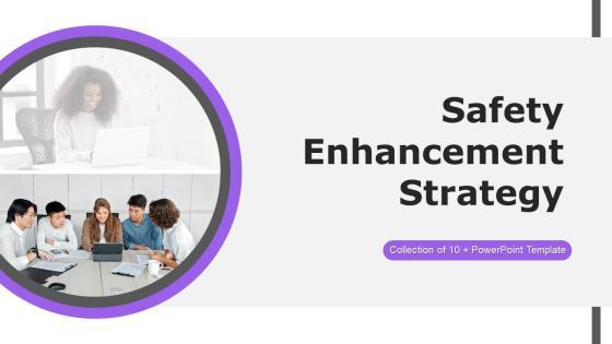 Safety Enhancement Strategy Ppt PowerPoint Presentation Complete Deck With Slides Safety Enhancement Strategy Ppt PowerPoint Presentation Complete Deck With Slides