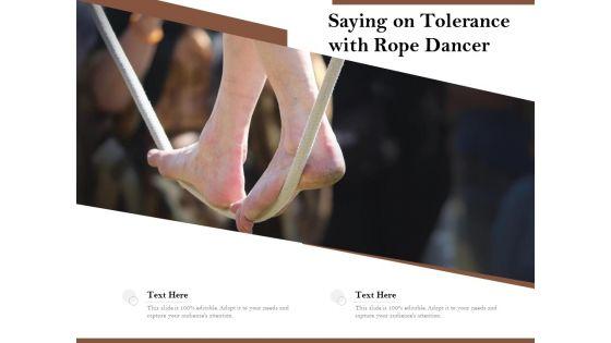 Saying_On_Tolerance_With_Rope_Dancer_Ppt_PowerPoint_Presentation_File_Visuals_PDF_Slide_1.jpg