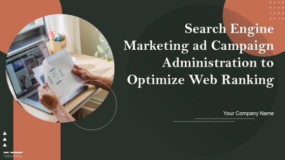 Search_Engine_Marketing_Ad_Campaign_Administration_To_Optimize_Web_Ranking_Ppt_PowerPoint_Presentation_Complete_Deck_With_Slides_Slide_1.jpg