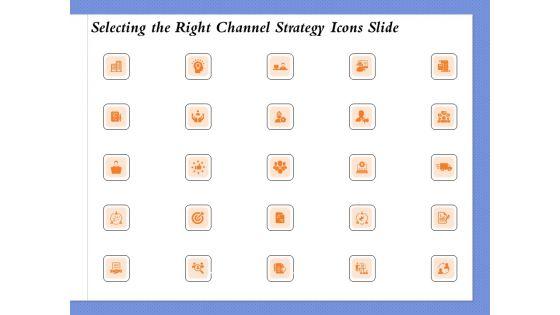 Selecting_The_Right_Channel_Strategy_Icons_Slide_Ppt_PowerPoint_Presentation_Inspiration_Designs_PDF_Slide_1.jpg