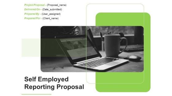 Self_Employed_Reporting_Proposal_Ppt_PowerPoint_Presentation_Complete_Deck_With_Slides_Slide_1.jpg
