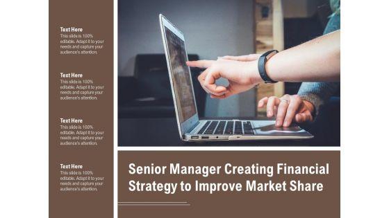 Senior_Manager_Creating_Financial_Strategy_To_Improve_Market_Share_Ppt_PowerPoint_Presentation_Infographic_Template_Shapes_PDF_Slide_1.jpg