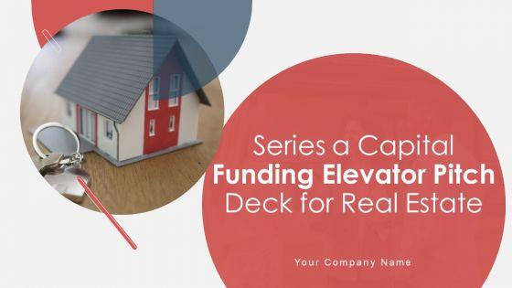 Series_A_Capital_Funding_Elevator_Pitch_Deck_For_Real_Estate_Ppt_PowerPoint_Presentation_Complete_Deck_With_Slides_Slide_1.jpg