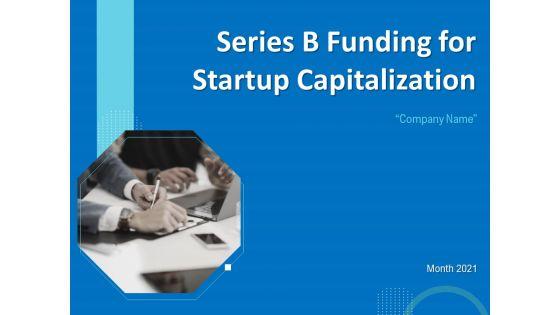 Series_B_Funding_For_Startup_Capitalization_Ppt_PowerPoint_Presentation_Complete_Deck_With_Slides_Slide_1.jpg