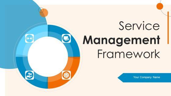 Service Management Framework Ppt PowerPoint Presentation Complete Deck With Slides Service Management Framework Ppt PowerPoint Presentation Complete Deck With Slides