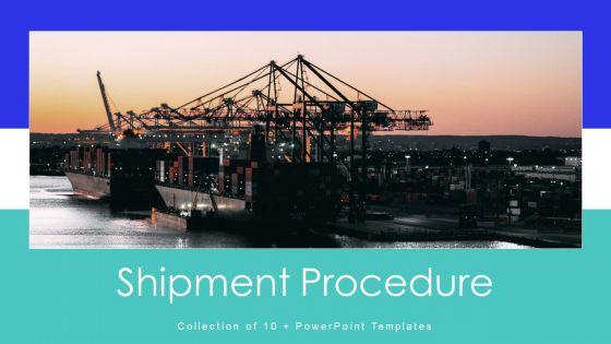 Shipment_Procedure_Ppt_PowerPoint_Presentation_Complete_With_Slides_Slide_1.jpg