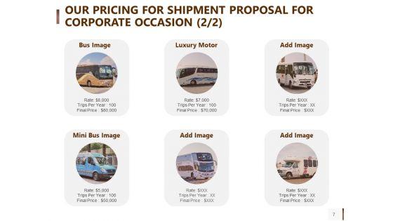 Shipment_Proposal_For_Corporate_Occasion_Ppt_PowerPoint_Presentation_Complete_Deck_With_Slides_Slide_7.jpg