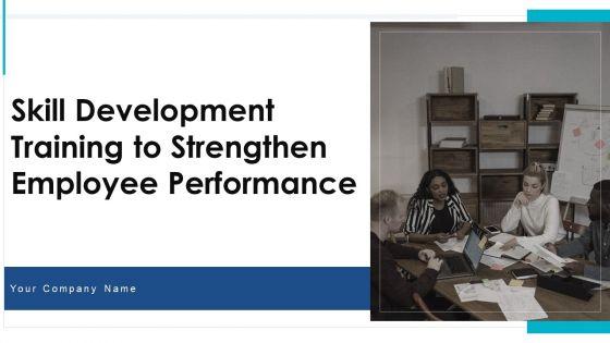 Skill_Development_Training_To_Strengthen_Employee_Performance_Ppt_PowerPoint_Presentation_Complete_Deck_With_Slides_Slide_1.jpg
