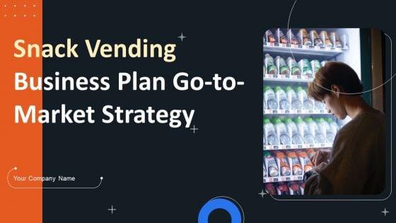 Snack_Vending_Business_Plan_Go_To_Market_Strategy_Slide_1.jpg