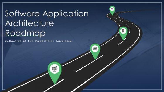 Software Application Architecture Roadmap Ppt PowerPoint Presentation Complete Deck With Slides Software Application Architecture Roadmap Ppt PowerPoint Presentation Complete Deck With Slides