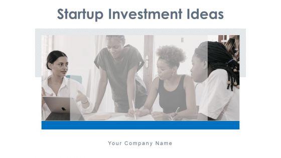 Startup_Investment_Ideas_Ppt_PowerPoint_Presentation_Complete_Deck_With_Slides_Slide_1.jpg