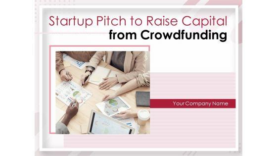 Startup_Pitch_To_Raise_Capital_From_Crowdfunding_Ppt_PowerPoint_Presentation_Complete_Deck_With_Slides_Slide_1.jpg