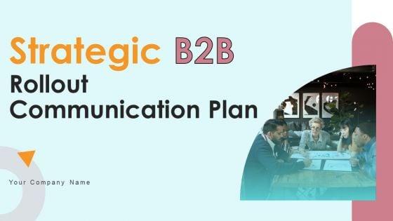 Strategic_B2B_Rollout_Communication_Plan_Ppt_PowerPoint_Presentation_Complete_Deck_With_Slides_Slide_1.jpg