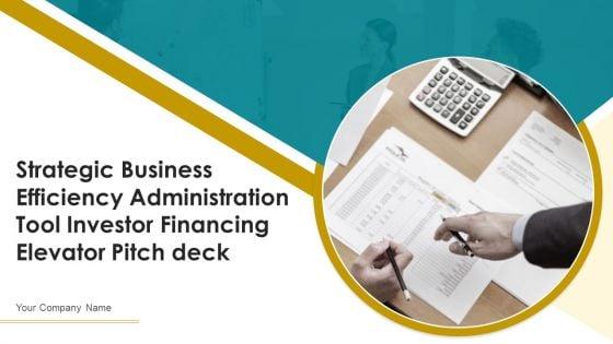 Strategic_Business_Efficiency_Administration_Tool_Investor_Financing_Elevator_Pitch_Deck_Ppt_PowerPoint_Presentation_Complete_Deck_With_Slides_Slide_1.jpg