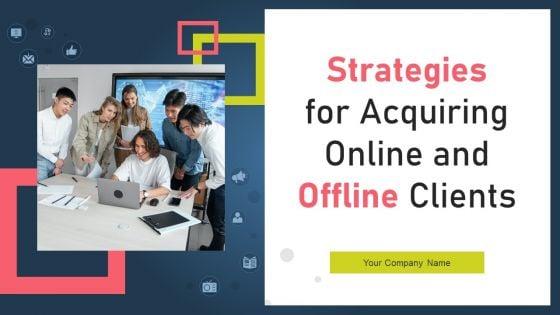 Strategies_For_Acquiring_Online_And_Offline_Clients_Ppt_PowerPoint_Presentation_Complete_Deck_With_Slides_Slide_1.jpg
