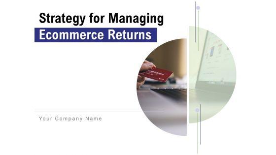 Strategy_For_Managing_Ecommerce_Returns_Ppt_PowerPoint_Presentation_Complete_Deck_With_Slides_Slide_1.jpg