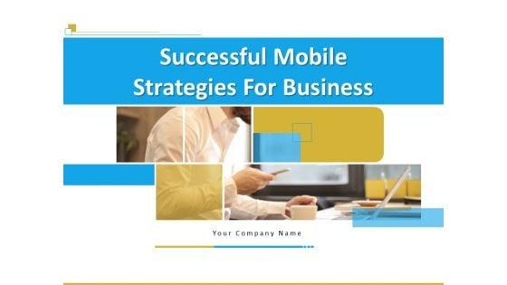 Successful_Mobile_Strategies_For_Business_Ppt_PowerPoint_Presentation_Complete_Deck_With_Slides_Slide_1.jpg