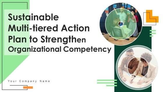 Sustainable_Multi_Tiered_Action_Plan_To_Strengthen_Organizational_Competency_Ppt_PowerPoint_Presentation_Complete_Deck_With_Slides_Slide_1.jpg