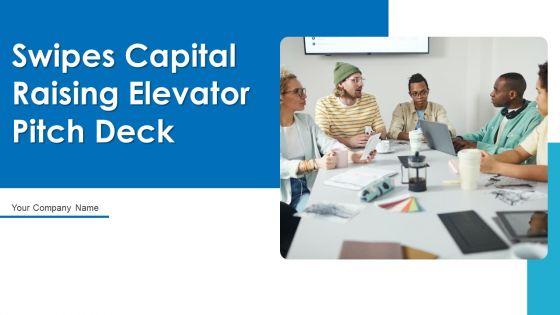 Swipes_Capital_Raising_Elevator_Pitch_Deck_Ppt_PowerPoint_Presentation_Complete_With_Slides_Slide_1.jpg