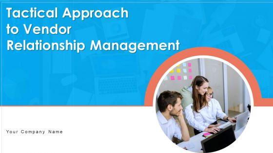Tactical_Approach_To_Vendor_Relationship_Management_Ppt_PowerPoint_Presentation_Complete_Deck_With_Slides_Slide_1.jpg