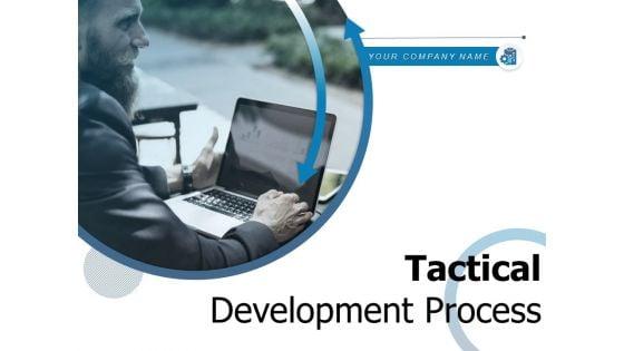 Tactical_Development_Process_Develop_Strategy_Analyze_Position_Ppt_PowerPoint_Presentation_Complete_Deck_Slide_1.jpg