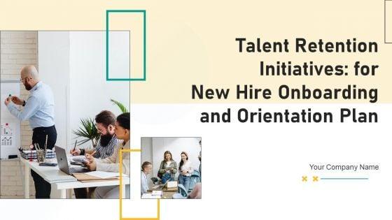Talent_Retention_Initiatives_For_New_Hire_Onboarding_And_Orientation_Plan_Ppt_PowerPoint_Presentation_Complete_Deck_With_Slides_Slide_1.jpg