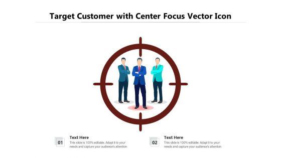 Target_Customer_With_Center_Focus_Vector_Icon_Ppt_PowerPoint_Presentation_Gallery_Graphic_Tips_PDF_Slide_1.jpg