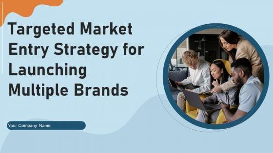 Targeted_Market_Entry_Strategy_For_Launching_Multiple_Brands_Ppt_PowerPoint_Presentation_Complete_Deck_With_Slides_Slide_1.jpg