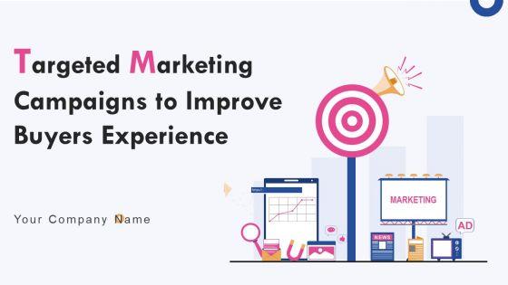 Targeted_Marketing_Campaigns_To_Improve_Buyers_Experience_Ppt_PowerPoint_Presentation_Complete_Deck_With_Slides_Slide_1.jpg