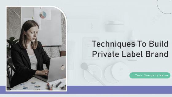 Techniques_To_Build_Private_Label_Brand_Ppt_PowerPoint_Presentation_Complete_Deck_With_Slides_Slide_1.jpg