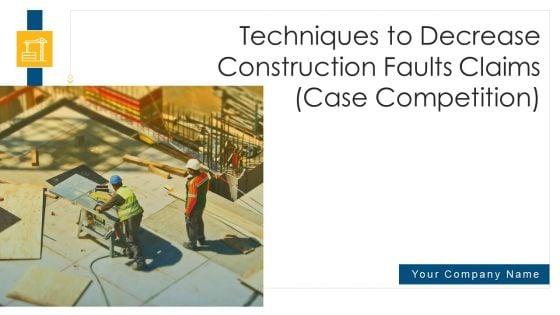 Techniques_To_Decrease_Construction_Faults_Claims_Case_Competition_Ppt_PowerPoint_Presentation_Complete_Deck_With_Slides_Slide_1.jpg