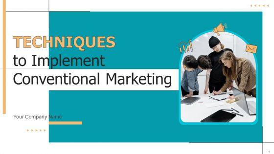 Techniques_To_Implement_Conventional_Marketing_Ppt_PowerPoint_Presentation_Complete_Deck_With_Slides_Slide_1.jpg